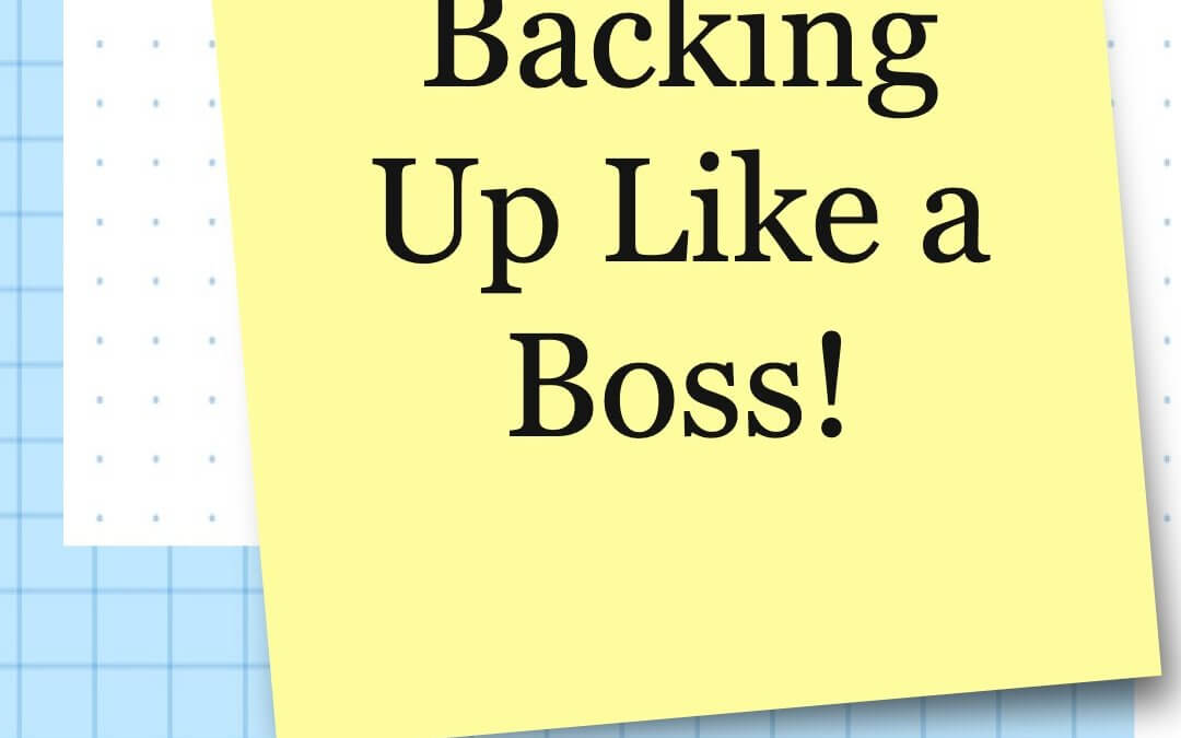 Backing Up Like a Boss!