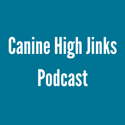Canine High Jinks Podcast