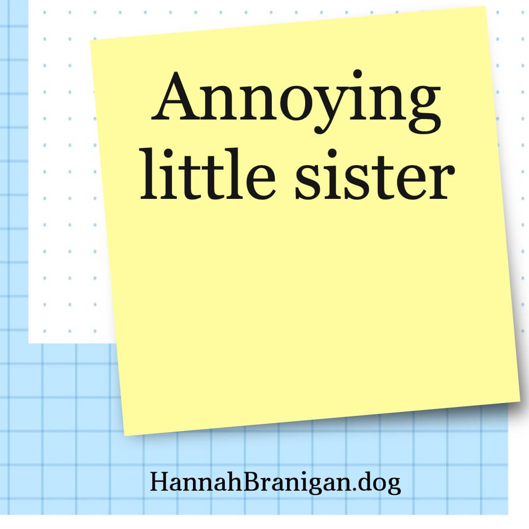 Annoying little sister