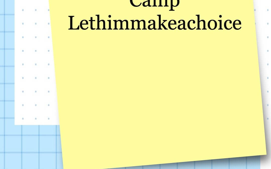 Camp Lethimmakeachoice
