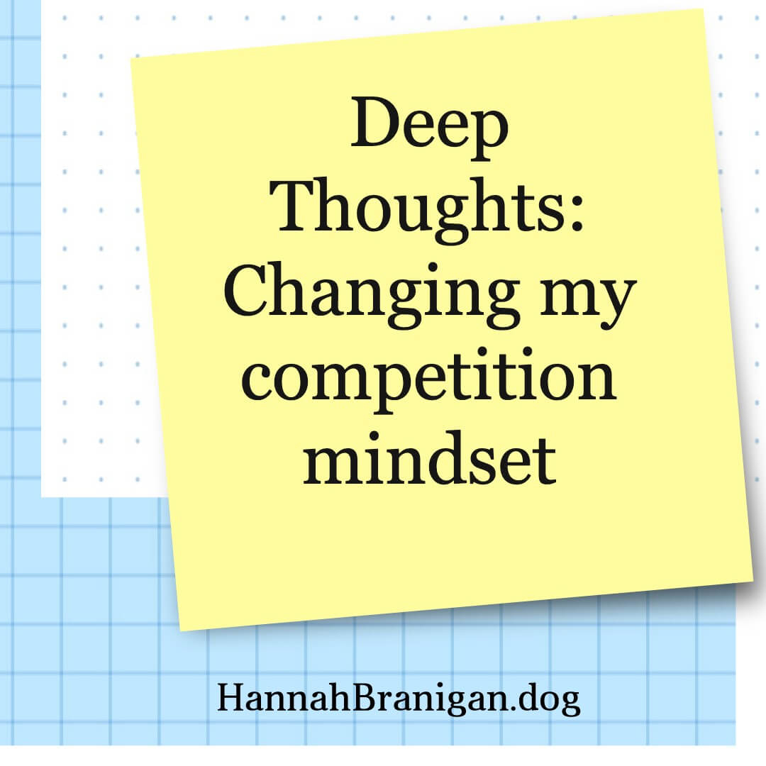 Deep Thoughts: Changing my competition mindset